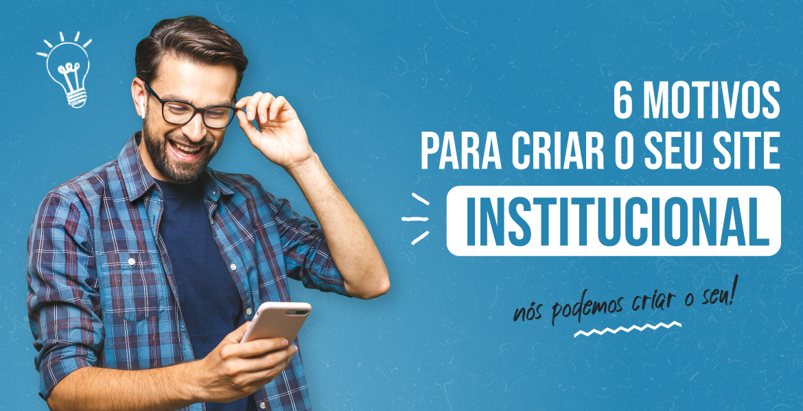 6 motivos para criar o seu site institucional